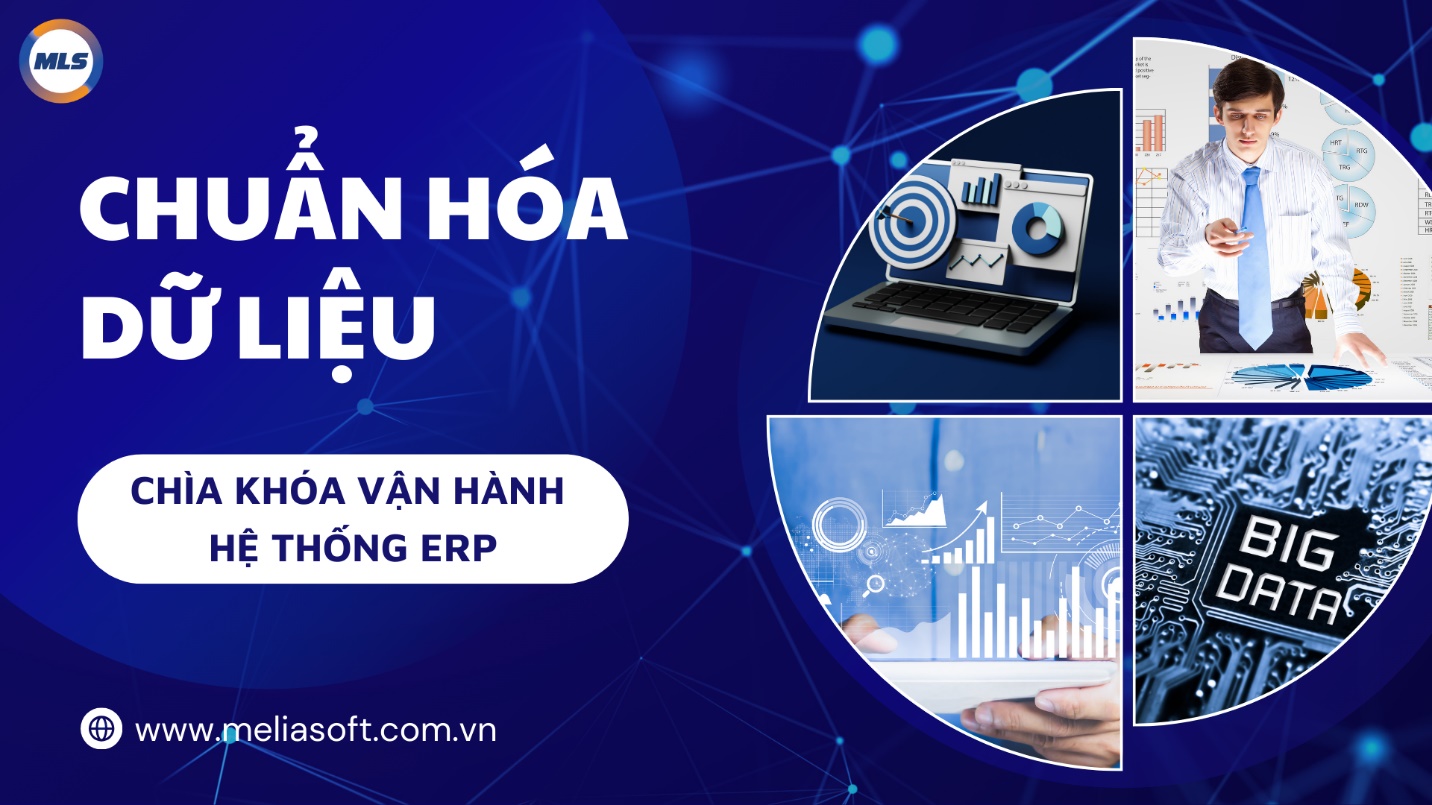 Chuẩn hóa dữ liệu: Chìa khóa vận hành hiệu quả hệ thống ERP